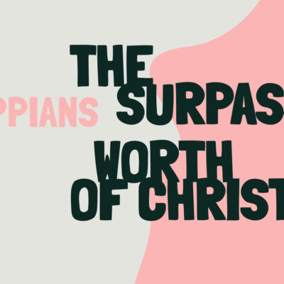 Week 8 Philippians 3:1-11 // The Surpassing Worth Of Christ Pathway Image